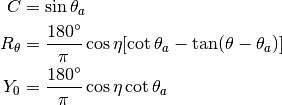 C &= \sin \theta_a \\
R_\theta &= \frac{180^\circ}{\pi} \cos \eta [ \cot \theta_a - \tan(\theta - \theta_a)] \\
Y_0 &= \frac{180^\circ}{\pi} \cos \eta \cot \theta_a