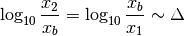 \log_{10} \frac{x_2}{x_b} = \log_{10} \frac{x_b}{x_1}
\sim \Delta
