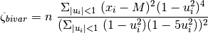\zeta_{bivar} = n \ \frac{\Sigma_{|u_i| < 1} \
    (x_i - M)^2 (1 - u_i^2)^4} {(\Sigma_{|u_i| < 1} \
    (1 - u_i^2) (1 - 5u_i^2))^2}