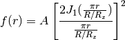 f(r) = A \left[\frac{2 J_1(\frac{\pi r}{R/R_z})}{\frac{\pi r}{R/R_z}}\right]^2