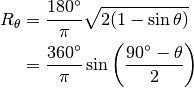 R_\theta &= \frac{180^\circ}{\pi} \sqrt{2(1 - \sin\theta)} \\
         &= \frac{360^\circ}{\pi} \sin\left(\frac{90^\circ - \theta}{2}\right)