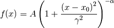 f(x) = A \left(1 + \frac{\left(x - x_{0}\right)^{2}}{\gamma^{2}}\right)^{- \alpha}